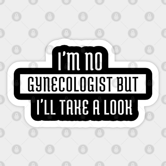 I'm No Gynecologist But I'll Take A Look Sticker by Success shopping